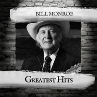 Bill Monroe - Greatest Hits