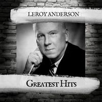 Leroy Anderson & His Orchestra - Greatest Hits