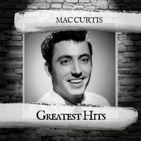 Mac Curtis - Greatest Hits