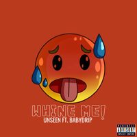 UNSEEN - Whine Me (Explicit)