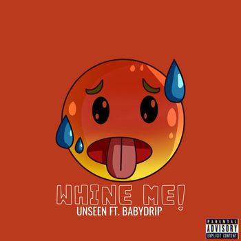 UNSEEN - Whine Me (Explicit)
