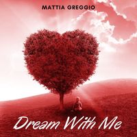 Mattia Greggio - Dream With Me