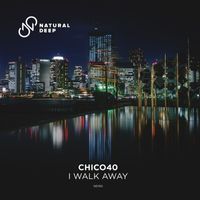 Chico40 - I Walk Away