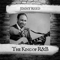 Jimmy Reed - The King of R&B