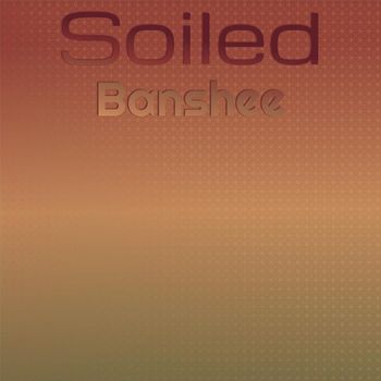Various Artists - Soiled Banshee
