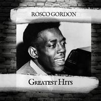 Rosco Gordon - Greatest Hits