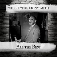 Willie "The Lion" Smith - All the Best