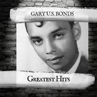 Gary U.S. Bonds - Greatest Hits