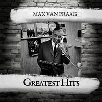 Max Van Praag - Greatest Hits