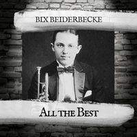 Bix Beiderbecke - All the Best