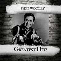 Sheb Wooley - Greatest Hits