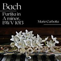 Mario Carbotta - Bach: Partita in A Minor, BWV 1013