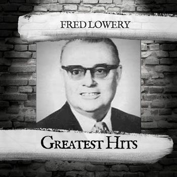 Fred Lowery - Greatest Hits