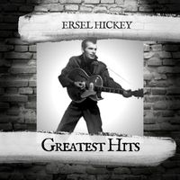 Ersel Hickey - Greatest Hits