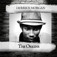 Derrick Morgan - The Origins