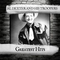 AL DEXTER AND HIS TROOPERS - Greatest Hits