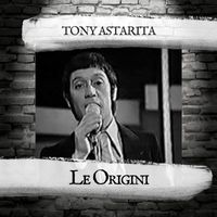 Tony Astarita - Le Origini