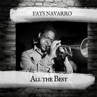 Fats Navarro - All the Best