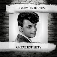 Gary U.S. Bonds - Greatest Hits