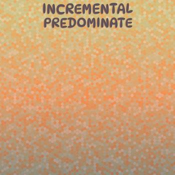 Various Artists - Incremental Predominate