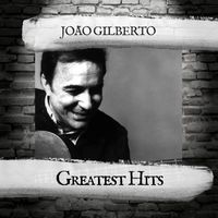 João Gilberto - Greatest Hits