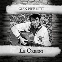 Gian Pieretti - Le Origini