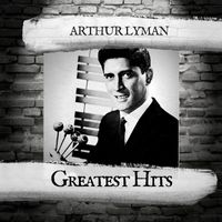 Arthur Lyman - Greatest Hits