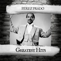 Pérez Prado - Greatest Hits
