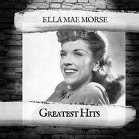 Ella Mae Morse - Greatest Hits