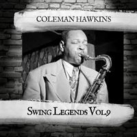 Coleman Hawkins - Swing Legends Vol.9