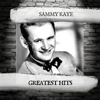 Sammy Kaye - Greatest Hits