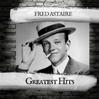 Fred Astaire - Greatest Hits