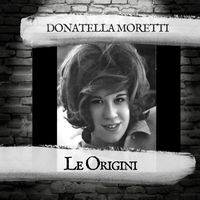 Donatella Moretti - Le Origini