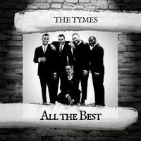The Tymes - All the Best