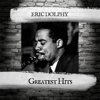Eric Dolphy - Greatest Hits