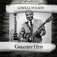 Lowell Fulson - Greatest Hits