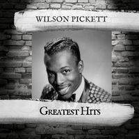 Wilson Pickett - Greatest Hits