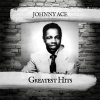 Johnny Ace - Greatest Hits