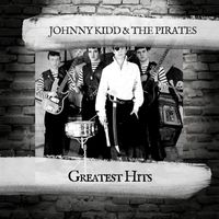 Johnny Kidd & The Pirates - Greatest Hits