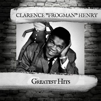 Clarence "Frogman" Henry - Greatest Hits