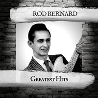 Rod Bernard - Greatest Hits