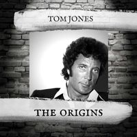 Tom Jones - The Origins