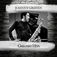 Johnny Griffin - Greatest Hits