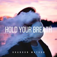 Brandon Watson - Hold Your Breath