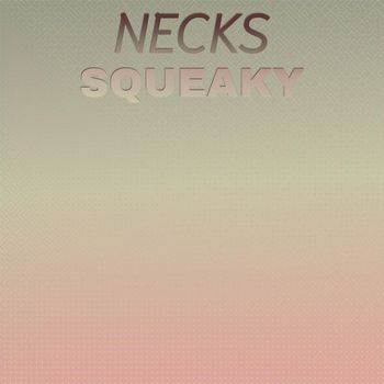 Various Artists - Necks Squeaky