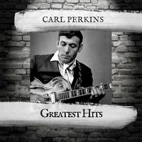 Carl Perkins - Greatest Hits