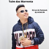 DJ Lon do Pantanal, Dj Lucas ZN - Tuim das Marrenta (Explicit)