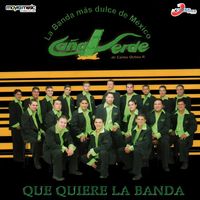 Banda Cana Verde - Que Quiere la Banda