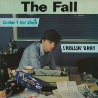 The Fall - Couldn't Get Ahead/Rollin' Dany
