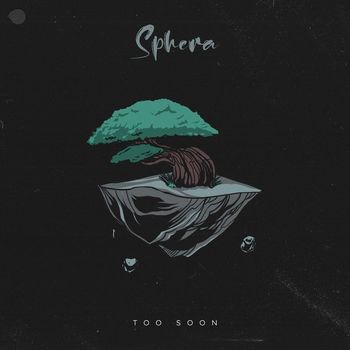 Sphera - Too Soon